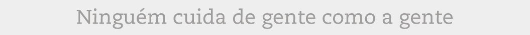 Ninguém cuida de gente como a gente Ninguém cuida de gente como a gente